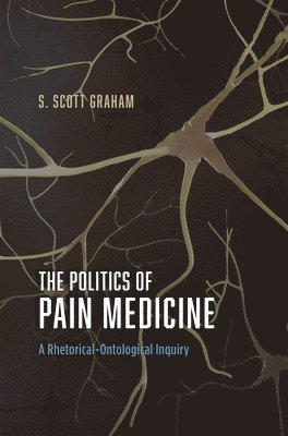 bokomslag The Politics of Pain Medicine