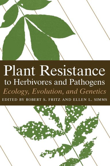 Robert S. Fritz, Ellen L. Simms - Plant Resistance to Herbivores and Pathogens, Häftad
