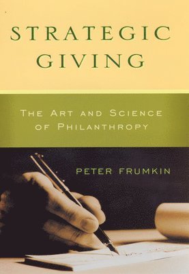 Strategic Giving  The Art and Science of Philanthropy 1