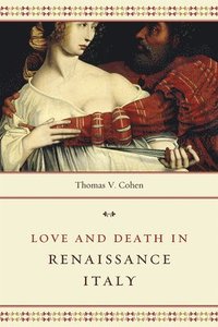 bokomslag Love and Death in Renaissance Italy