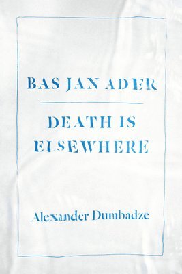 Alexander Dumbadze, USA) Dumbadze, Alexander (George Washington University - Bas Jan Ader, Häftad