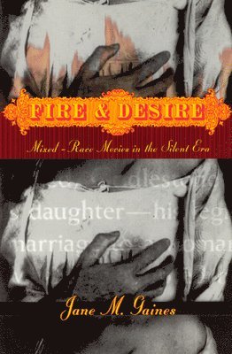 Jane M. Gaines - Fire and Desire, Häftad