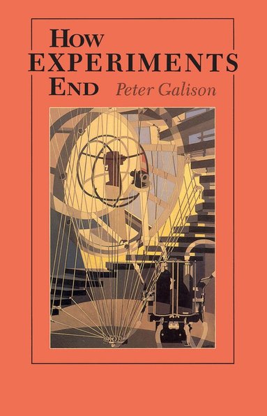 Peter Galison - How Experiments End, Häftad