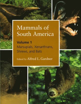 Alfred L. Gardner - Mammals of South America, Volume 1, Inbunden