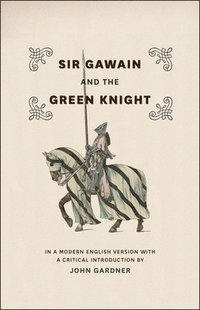 bokomslag Sir Gawain and the Green Knight  In a Modern English Version with a Critical Introduction