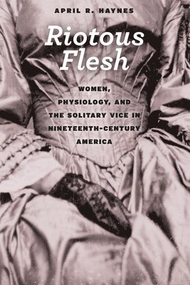 April R. Haynes - Riotous Flesh, Häftad