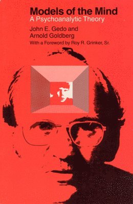 John E. Gedo, Arnold Goldberg - Models of the Mind, Häftad
