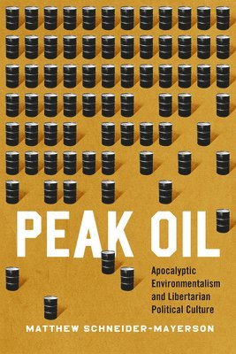 Matthew Schneider-Mayerson - Peak Oil, Inbunden