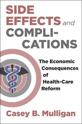 Casey B. Mulligan - Side Effects and Complications, Inbunden
