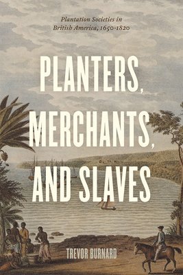 Trevor Burnard - Planters, Merchants, and Slaves, Inbunden