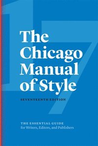 bokomslag The Chicago Manual of Style, 17th Edition