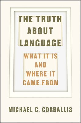 The Truth about Language  What It Is and Where It Came From 1