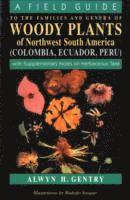 bokomslag A Field Guide to the Families and Genera of Woody Plants of Northwest South America