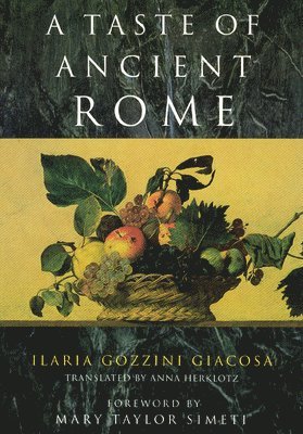 Ilaria Gozzini Giacosa - Taste of Ancient Rome, Häftad