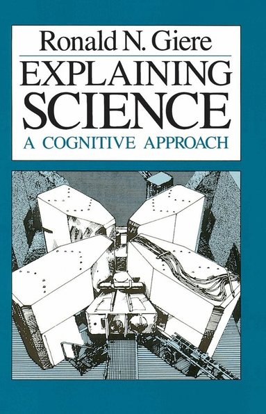 Ronald N. Giere - Explaining Science, Häftad