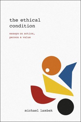 Michael Lambek - Ethical Condition, Inbunden