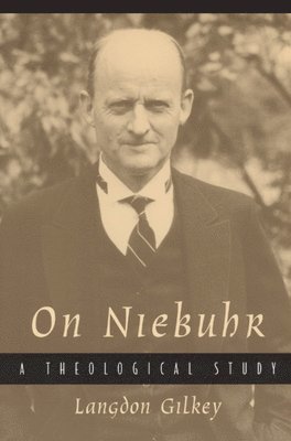 Langdon Gilkey - On Niebuhr, Inbunden