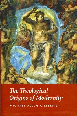 bokomslag The Theological Origins of Modernity