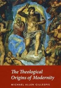 bokomslag The Theological Origins of Modernity