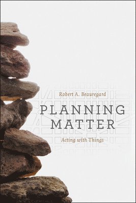 Robert A. Beauregard - Planning Matter, Häftad
