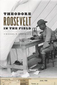 bokomslag Theodore Roosevelt in the Field