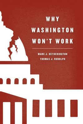 Marc J. Hetherington, Thomas J. Rudolph, Marc J Hetherington, Thomas J Rudolph - Why Washington Won't Work, Häftad