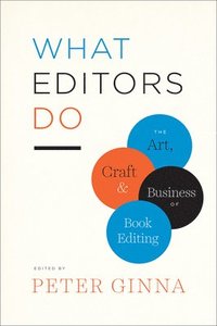 bokomslag What Editors Do: The Art, Craft, and Business of Book Editing