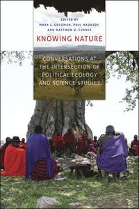 bokomslag Knowing Nature Knowing Nature Knowing Nature: Conversations at the Intersection of Political Ecology and Sconversations at the Intersection of Politic