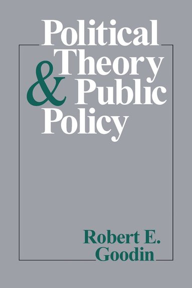 Robert E. Goodin - Political Theory and Public Policy, Häftad