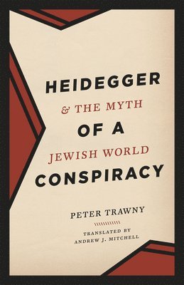 Peter Trawny - Heidegger and the Myth of a Jewish World Conspiracy, Inbunden
