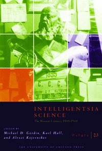 bokomslag Osiris, Volume 23: Intelligentsia Science: The Russian Century, 1860-1960
