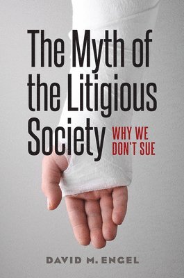 David M. Engel - Myth of the Litigious Society, Inbunden