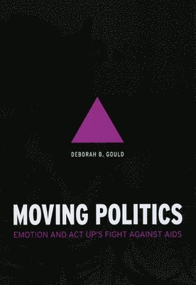 Moving Politics  Emotion and ACT UP`s Fight against AIDS 1