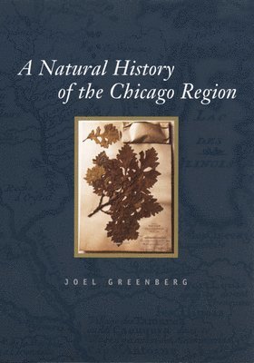 bokomslag A Natural History of the Chicago Region