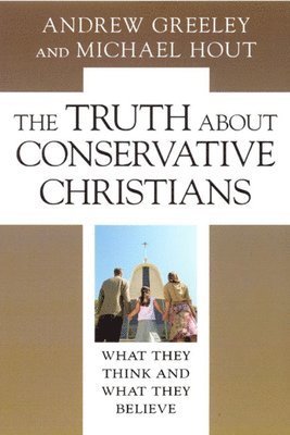 bokomslag The Truth about Conservative Christians