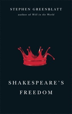 Stephen Greenblatt - Shakespeare's Freedom, Häftad