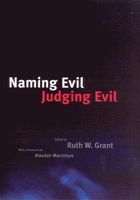 Ruth W. Grant - NAMING EVIL JUDGING EVIL, Inbunden