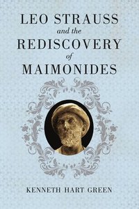 bokomslag Leo Strauss and the Rediscovery of Maimonides