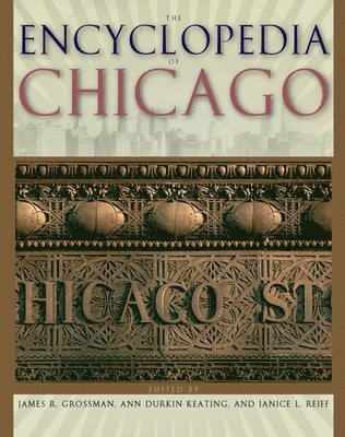 bokomslag The Encyclopedia of Chicago