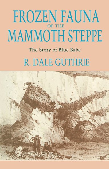 R. Dale Guthrie - Frozen Fauna of the Mammoth Steppe, Häftad