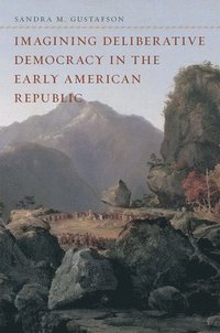 bokomslag Imagining Deliberative Democracy in the Early American Republic