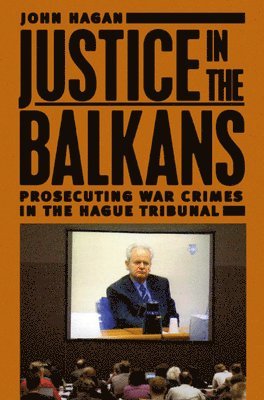 John Hagan - Justice in the Balkans, Inbunden