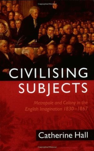 Catherine Hall - Civilising Subjects, Häftad