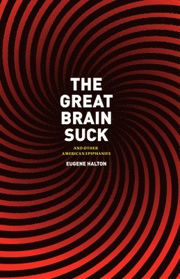 Eugene Halton - Great Brain Suck, Häftad