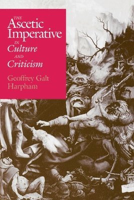 The Ascetic Imperative in Culture and Criticism 1