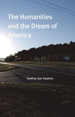 bokomslag The Humanities and the Dream of America