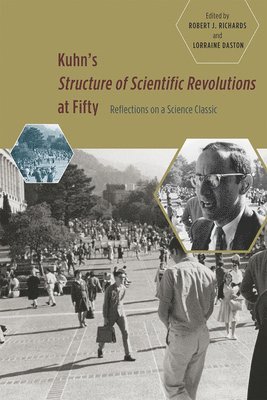 Robert J. Richards, Lorraine Daston - Kuhn's 'Structure of Scientific Revolutions' at Fifty, Häftad