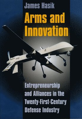 James Hasik - Arms and Innovation, Inbunden
