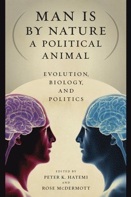 Peter K. Hatemi, Rose McDermott - Man Is by Nature a Political Animal, Inbunden