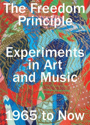 Naomi Beckwith, Dieter Roelstraete - The Freedom Principle, Häftad
